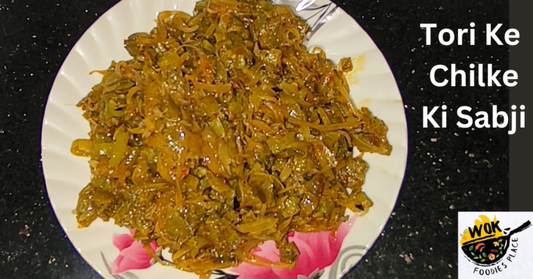 Tori Ke Chilke ki Sabji || “Tori Ke Chilke Ka Magic: A Must-Try Vegetable Dish”- 2023